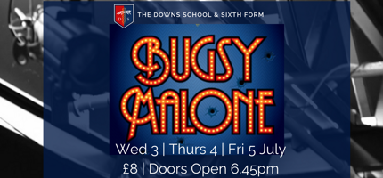 Bugsy Malone! 3,4,5 July