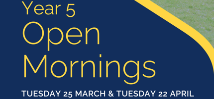 Open Mornings for Year 5 Families